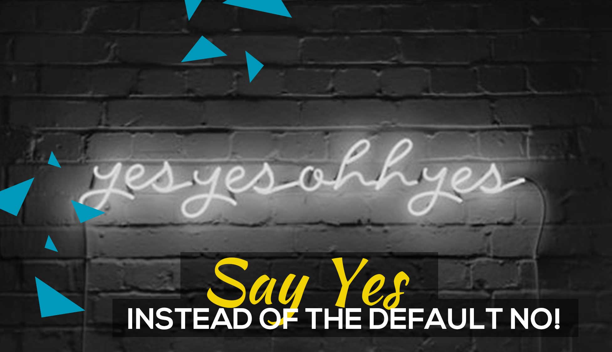 sayyesinsteadofthedefaultno_16x9_website_mq